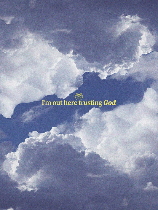 I'm out here trusting GOD